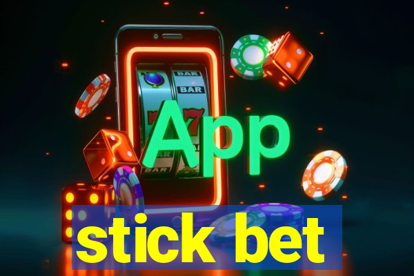 stick bet